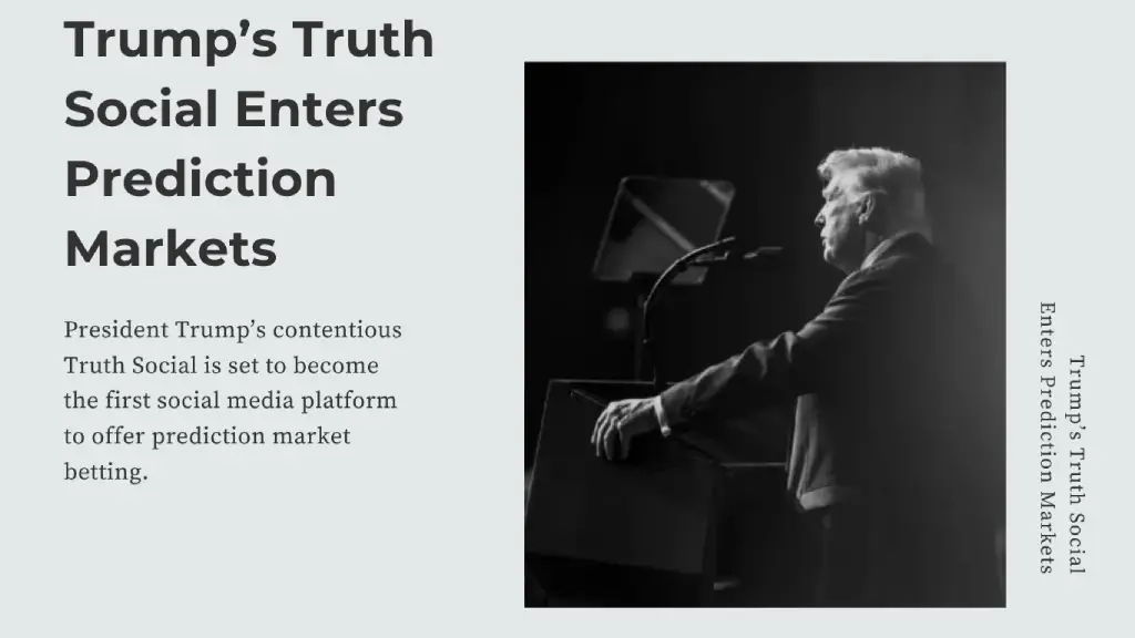 Truth Social enters prediction markets — news headline about the social media platform launching betting features, with a monochrome image of a man speaking at a podium.